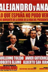 Главный постер фильма «Alejandro y Ana. Lo que España no pudo ver del banquete de la boda de la hija del presidente (2003)»