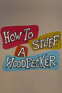 Главный постер мультфильма «How to Stuff a Woodpecker (1960)»