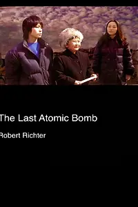 Постер к фильму «The Last Atomic Bomb (2006)»