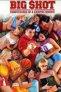 Постер к фильму «Big Shot: Confessions of a Campus Bookie (2002)»