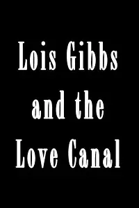 Главный постер фильма «Lois Gibbs and the Love Canal (1982)»