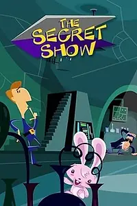 Постер к мультсериалу «Секретное шоу (2006 - 2007)»
