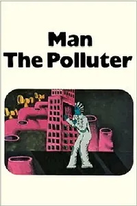 Главный постер мультфильма «Man: The Polluter (1973)»