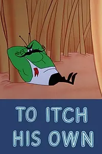 Главный постер мультфильма «To Itch His Own (1958)»