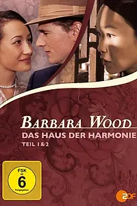 Главный постер фильма «Barbara Wood - Das Haus der Harmonie (2005)»
