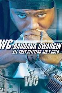 Главный постер фильма «WC: Bandana Swangin - All That Glitters Ain't Gold (2003)»