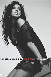 Постер к фильму «Christina Aguilera: Stripped Live in the UK (2004)»