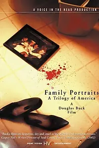 Главный постер фильма «Family Portraits: A Trilogy of America (2003)»