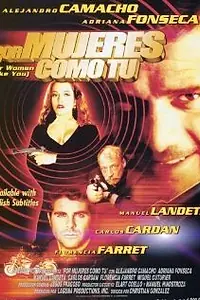 Постер к фильму «Por mujeres como tu (2004)»