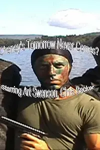 Постер к фильму «Cheney's Tomorrow Never Comes? (2005)»