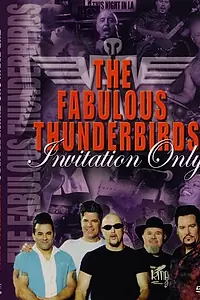 Постер к фильму «Fabulous Thunderbirds: Invitation Only (2003)»