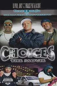 Главный постер фильма «Three 6 Mafia: Choices - The Movie (2001)»