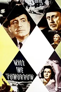 Постер к фильму «Kill Me Tomorrow (1957)»