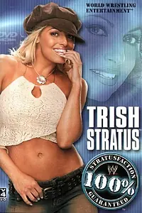 Главный постер фильма «WWE: Trish Stratus - 100% Stratusfaction (2003)»