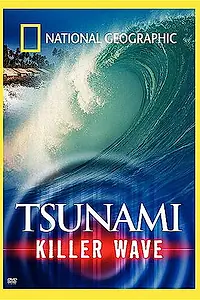 Главный постер фильма «National Geographic: Tsunami - Killer Wave (2005)»
