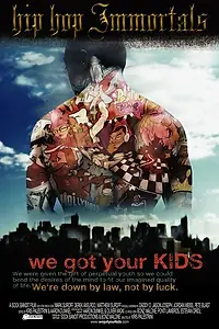 Главный постер фильма «Hip Hop Immortals We Got Your Kids (2003)»