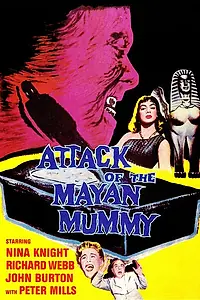 Главный постер фильма «Attack of the Mayan Mummy (1964)»