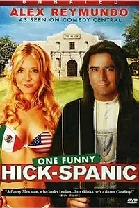 Главный постер фильма «Alex Reymundo: One Funny Hick-Spanic (2007)»