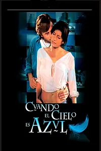 Постер к фильму «Cuando el cielo es azul (2005)»