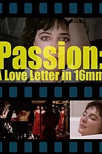Постер к фильму «Passion: A Letter in 16mm (1985)»