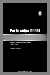 Главный постер фильма «Por tu culpa (1998)»