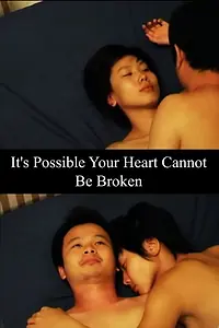 Постер к фильму «It's Possible Your Heart Cannot Be Broken (2005)»