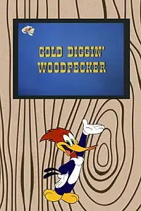Главный постер мультфильма «Gold Diggin' Woodpecker (1972)»