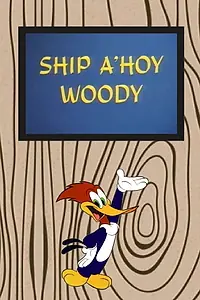 Главный постер мультфильма «Ship a-Hoy Woody (1969)»