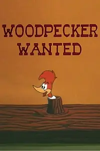 Главный постер мультфильма «Woodpecker Wanted (1965)»