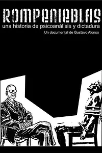 Главный постер фильма «Rompenieblas, una historia de psicoanálisis y dictadura (2006)»