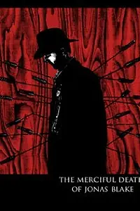 Главный постер фильма «The Merciful Death of Jonas Blake (2006)»