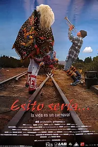 Постер к фильму «Esito sería... La vida es un carnaval (2004)»