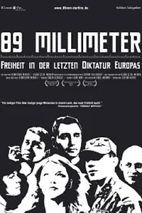 Главный постер фильма «89 mm - Freiheit in der letzten Diktatur Europas (2004)»
