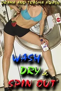 Постер к фильму «Wash Dry and Spin Out (2003)»