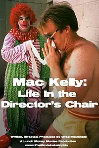 Главный постер фильма «Mac Kelly, Life in the Director's Chair (2001)»