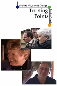 Главный постер фильма «Turning Points Stories of Life and Change in the Church (2005)»