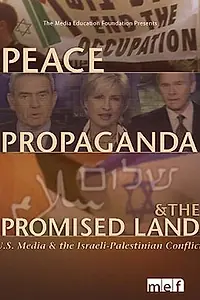 Постер к фильму «Peace, Propaganda & the Promised Land (2004)»