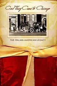 Постер к фильму «And They Came to Chicago: The Italian American Legacy (2007)»
