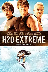 Главный постер фильма «Н2О Экстрим (2009)»