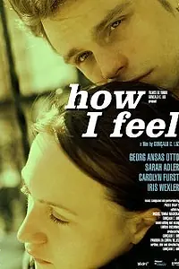 Постер к фильму «How I Feel (2005)»
