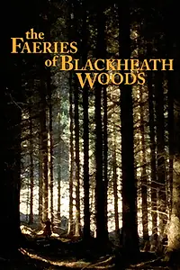 Постер к фильму «The Faeries of Blackheath Woods (2006)»