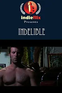 Постер к фильму «Indelible (2007)»