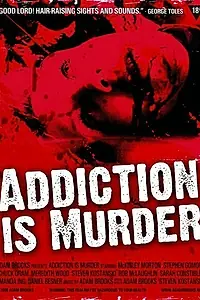 Постер к фильму «Addiction Is Murder (2006)»