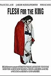 Постер к фильму «Flesh for the King (2006)»