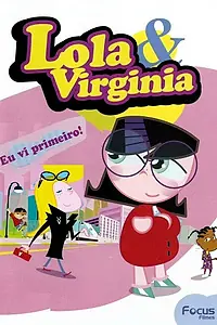 Постер к мультсериалу «Лола и Вирджиния (2007)»