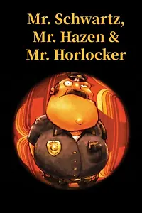 Постер к мультфильму «Mr. Schwartz, Mr. Hazen & Mr. Horlocker (2006)»