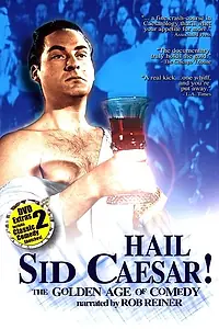 Постер к фильму «Hail Sid Caesar! The Golden Age of Comedy (2001)»