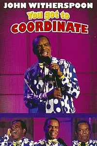 Постер к фильму «John Witherspoon: You Got to Coordinate (2008)»