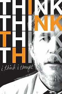 Постер к фильму «I Think I Thought (2008)»