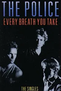 Постер к фильму «The Police: Every Breath You Take - The Videos (1987)»